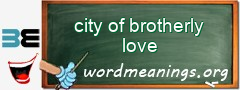 WordMeaning blackboard for city of brotherly love